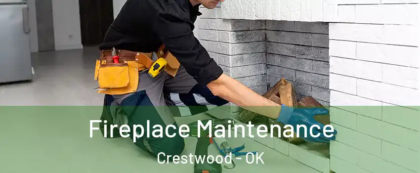 Fireplace Maintenance Crestwood - OK