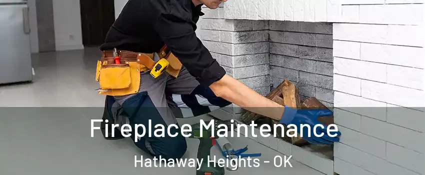 Fireplace Maintenance Hathaway Heights - OK