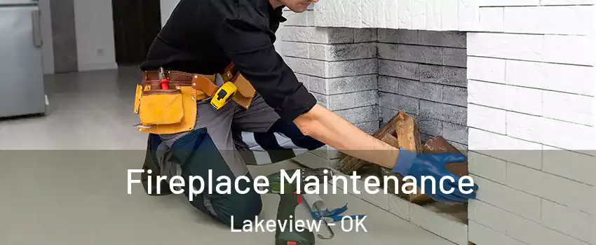 Fireplace Maintenance Lakeview - OK
