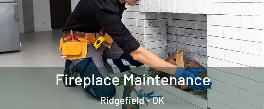 Fireplace Maintenance Ridgefield - OK