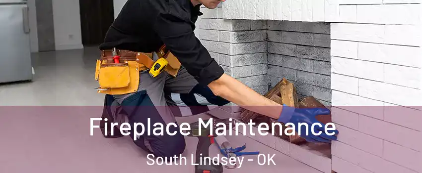 Fireplace Maintenance South Lindsey - OK
