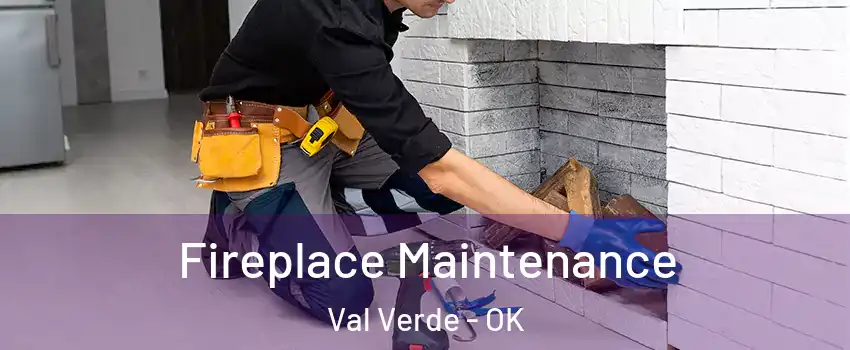Fireplace Maintenance Val Verde - OK