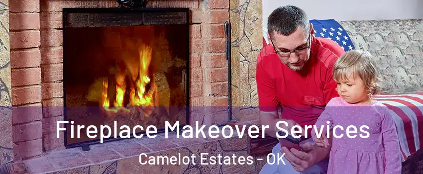 Fireplace Makeover Services Camelot Estates - OK