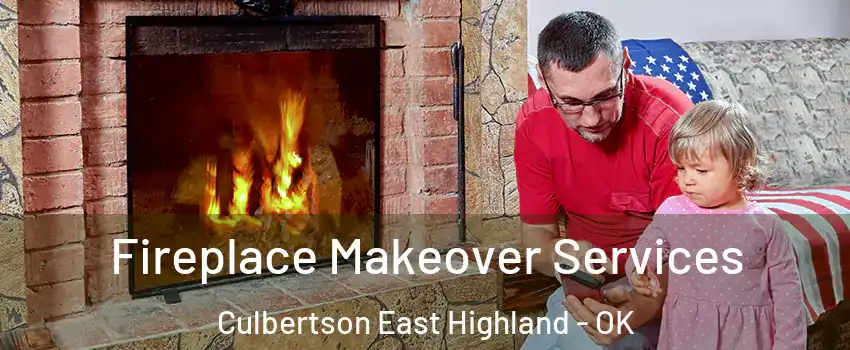 Fireplace Makeover Services Culbertson East Highland - OK