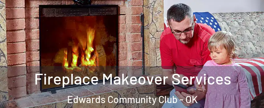 Fireplace Makeover Services Edwards Community Club - OK