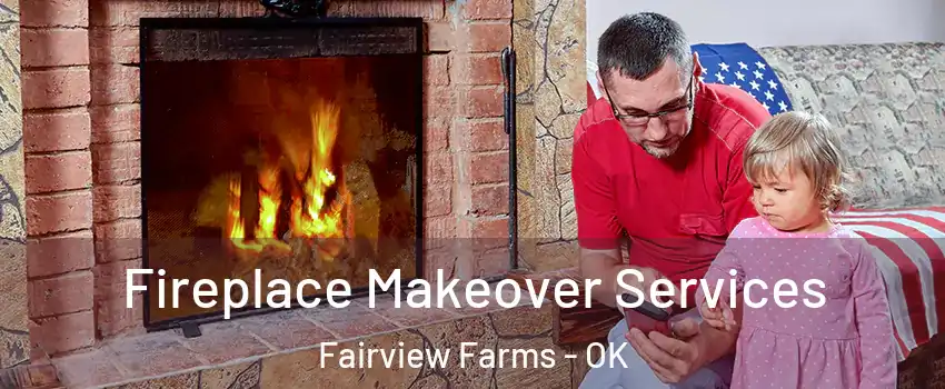 Fireplace Makeover Services Fairview Farms - OK
