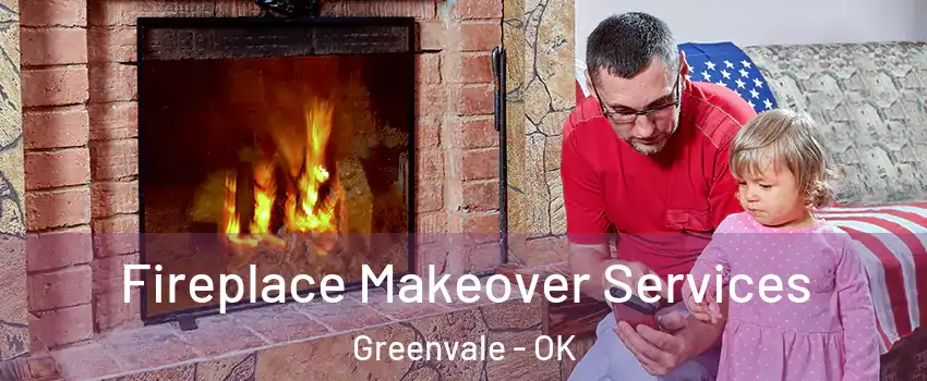 Fireplace Makeover Services Greenvale - OK