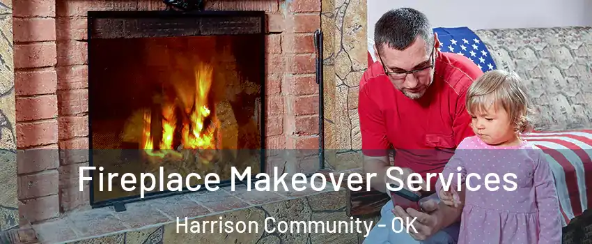 Fireplace Makeover Services Harrison Community - OK