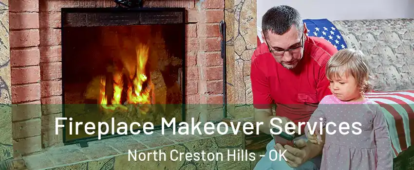 Fireplace Makeover Services North Creston Hills - OK