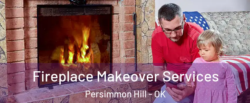 Fireplace Makeover Services Persimmon Hill - OK