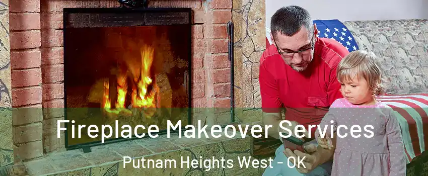 Fireplace Makeover Services Putnam Heights West - OK