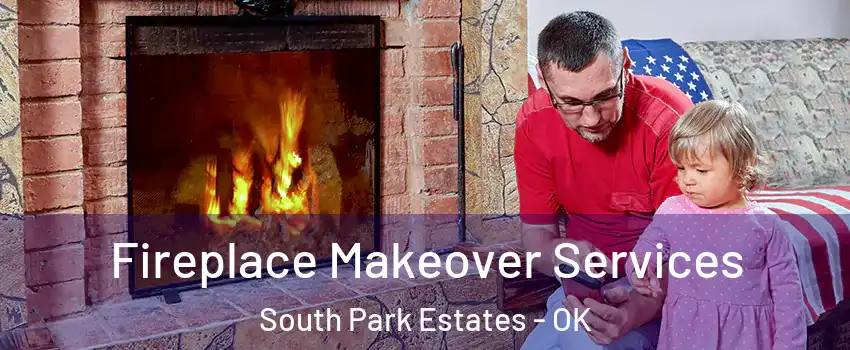 Fireplace Makeover Services South Park Estates - OK