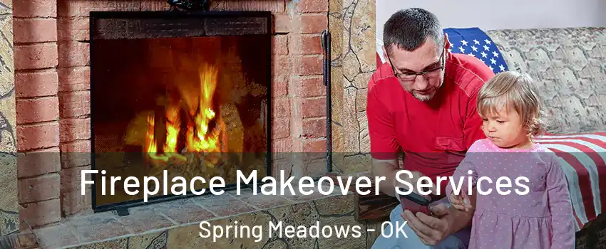 Fireplace Makeover Services Spring Meadows - OK