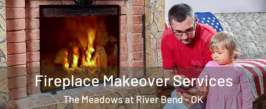 Fireplace Makeover Services The Meadows at River Bend - OK
