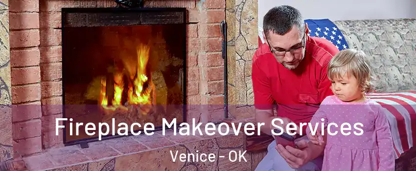 Fireplace Makeover Services Venice - OK