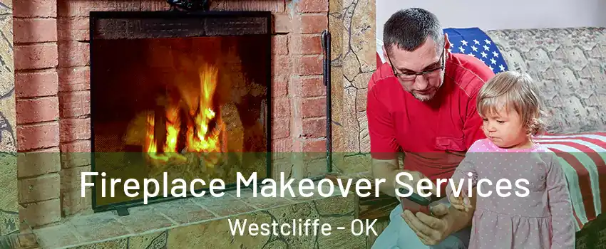 Fireplace Makeover Services Westcliffe - OK