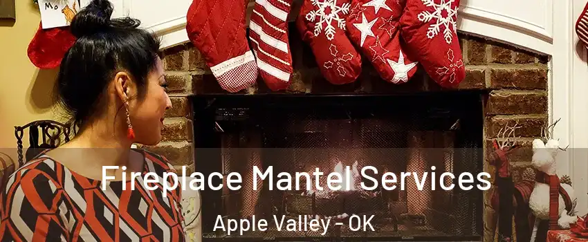 Fireplace Mantel Services Apple Valley - OK