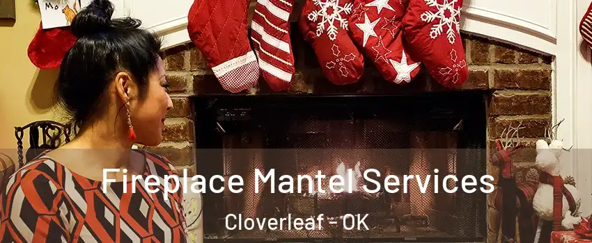 Fireplace Mantel Services Cloverleaf - OK