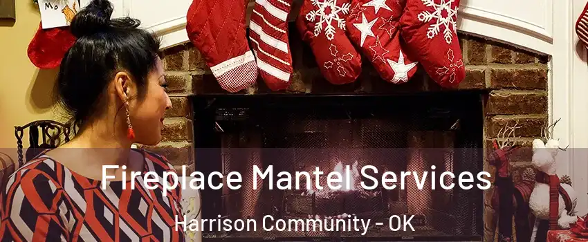 Fireplace Mantel Services Harrison Community - OK