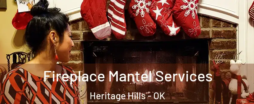 Fireplace Mantel Services Heritage Hills - OK
