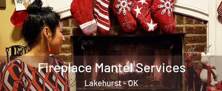 Fireplace Mantel Services Lakehurst - OK