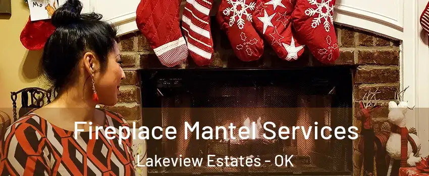 Fireplace Mantel Services Lakeview Estates - OK