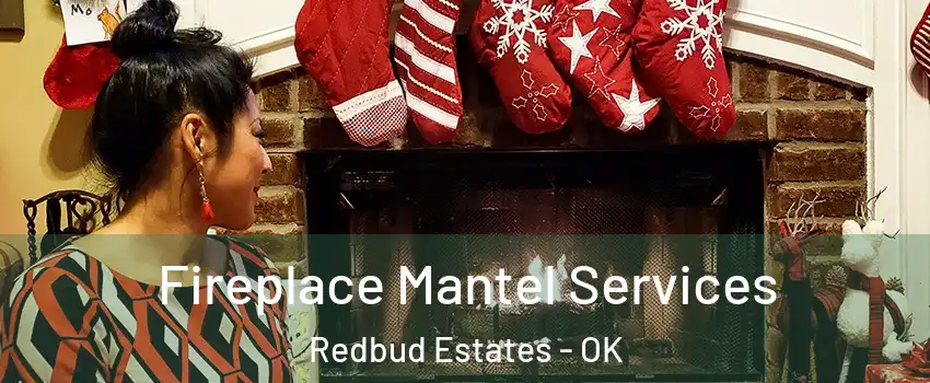 Fireplace Mantel Services Redbud Estates - OK