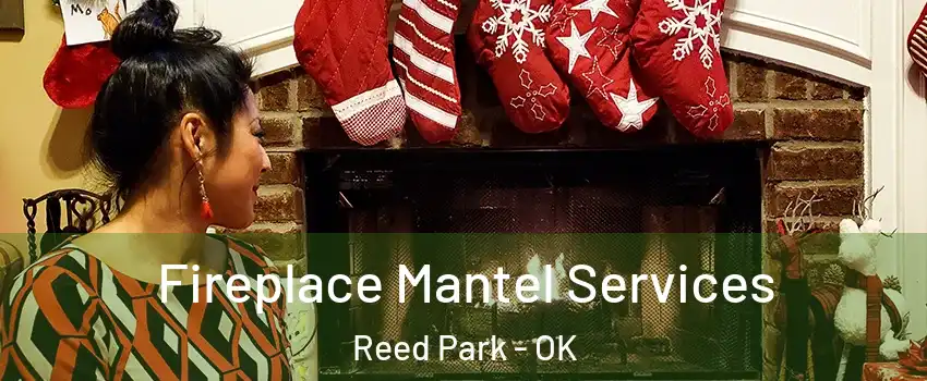 Fireplace Mantel Services Reed Park - OK