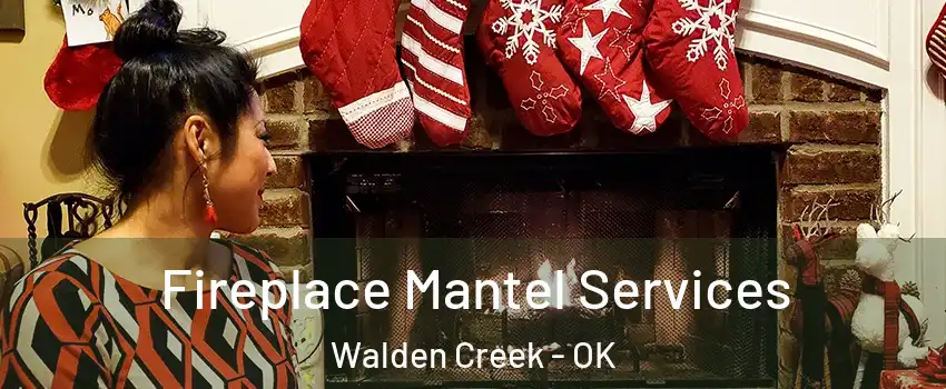 Fireplace Mantel Services Walden Creek - OK