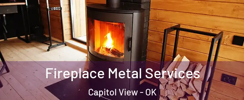 Fireplace Metal Services Capitol View - OK