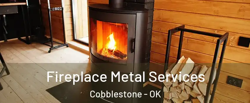 Fireplace Metal Services Cobblestone - OK