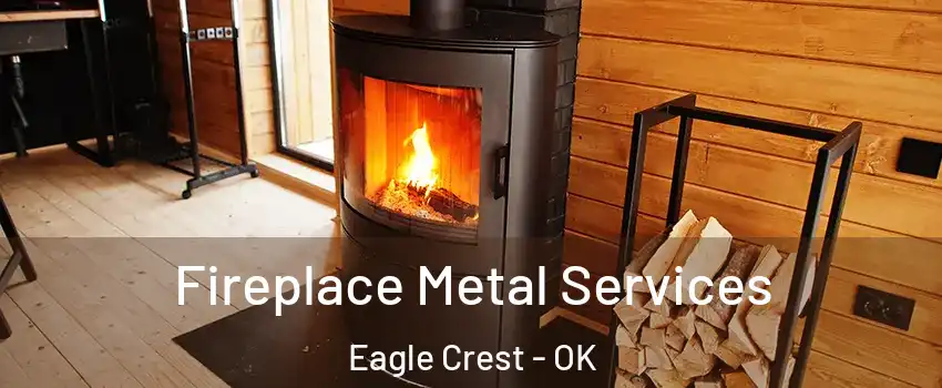 Fireplace Metal Services Eagle Crest - OK