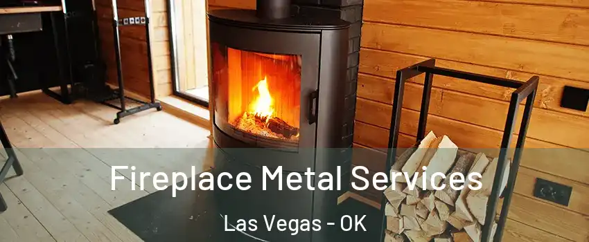 Fireplace Metal Services Las Vegas - OK
