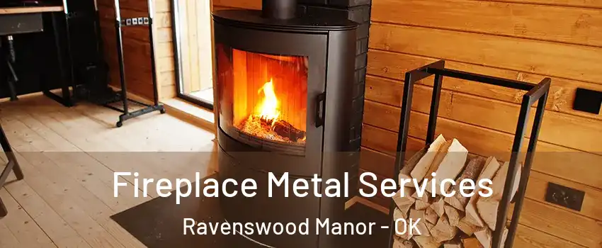Fireplace Metal Services Ravenswood Manor - OK