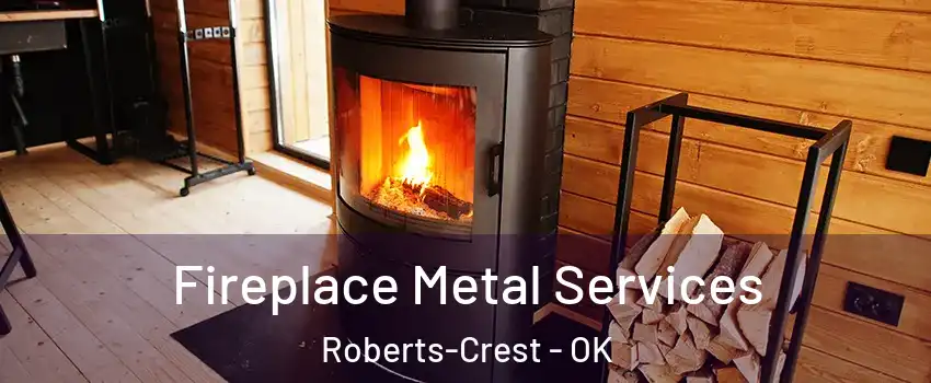Fireplace Metal Services Roberts-Crest - OK