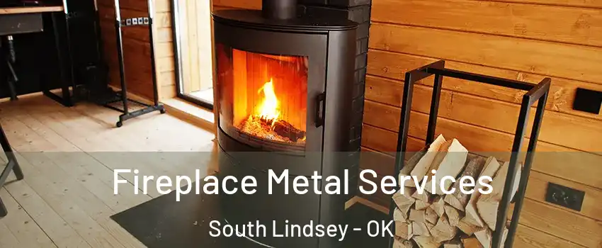 Fireplace Metal Services South Lindsey - OK