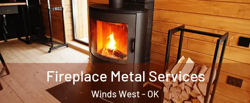 Fireplace Metal Services Winds West - OK