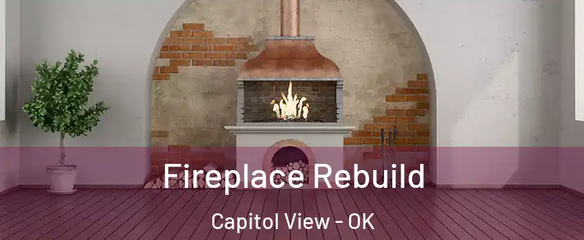 Fireplace Rebuild Capitol View - OK