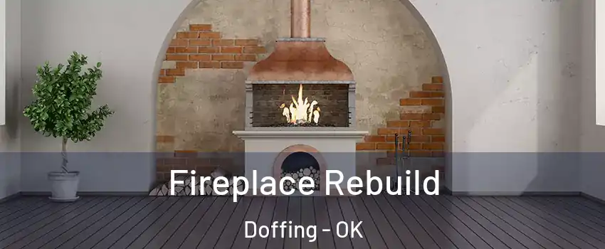 Fireplace Rebuild Doffing - OK