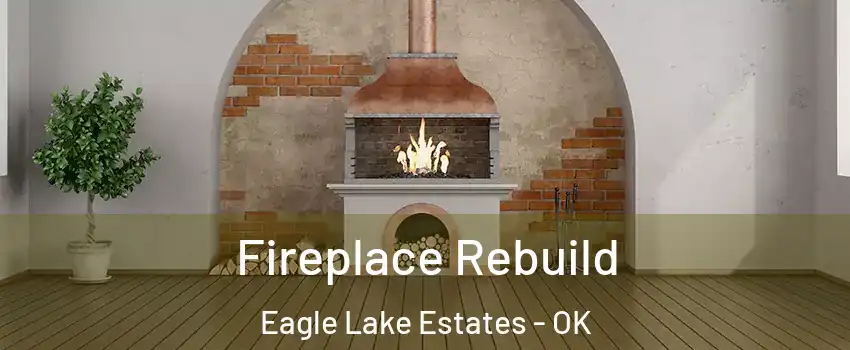 Fireplace Rebuild Eagle Lake Estates - OK