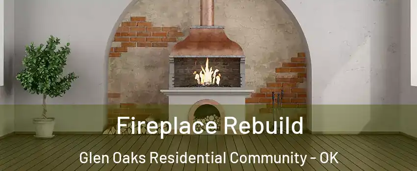 Fireplace Rebuild Glen Oaks Residential Community - OK