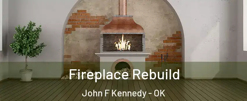 Fireplace Rebuild John F Kennedy - OK