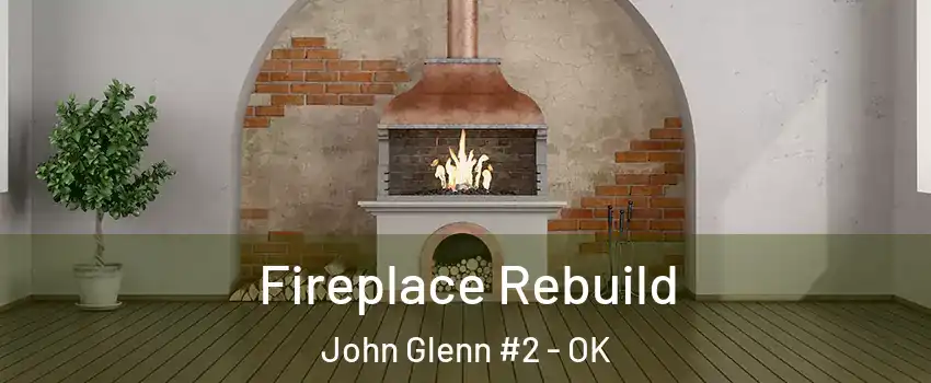 Fireplace Rebuild John Glenn #2 - OK