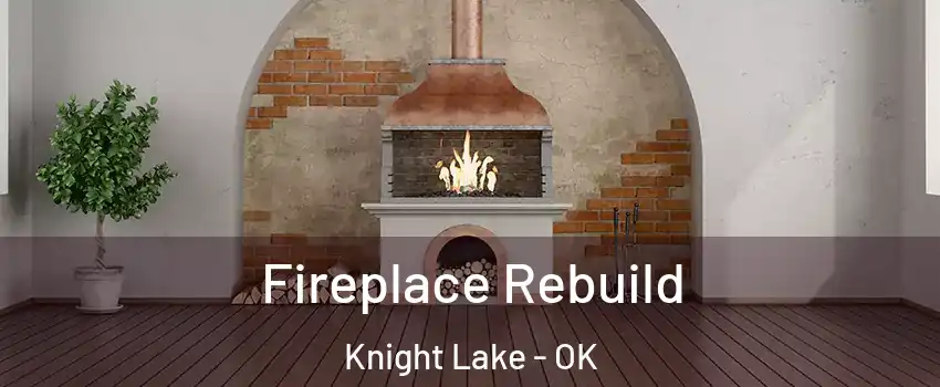 Fireplace Rebuild Knight Lake - OK