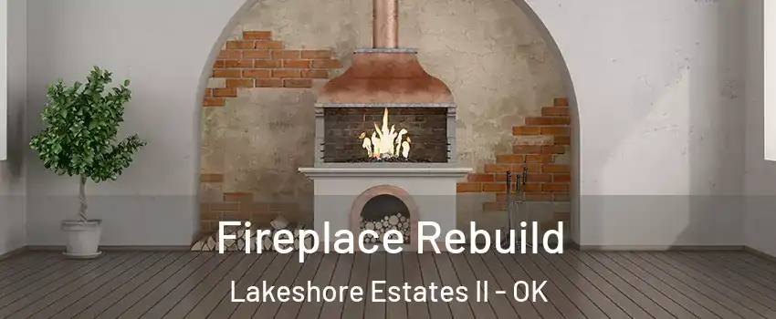 Fireplace Rebuild Lakeshore Estates II - OK