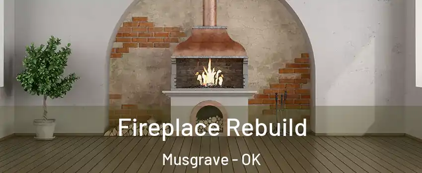 Fireplace Rebuild Musgrave - OK