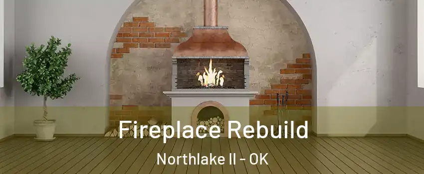 Fireplace Rebuild Northlake II - OK