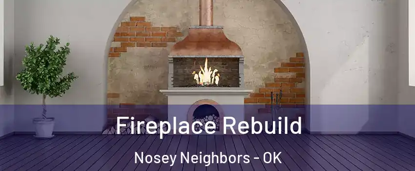 Fireplace Rebuild Nosey Neighbors - OK