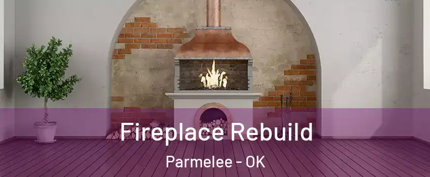 Fireplace Rebuild Parmelee - OK