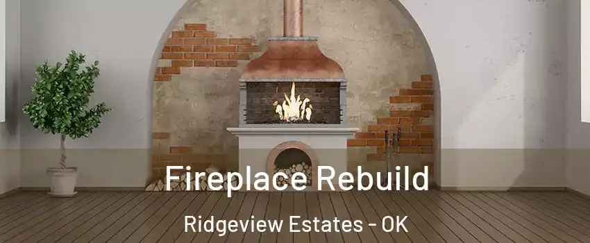 Fireplace Rebuild Ridgeview Estates - OK